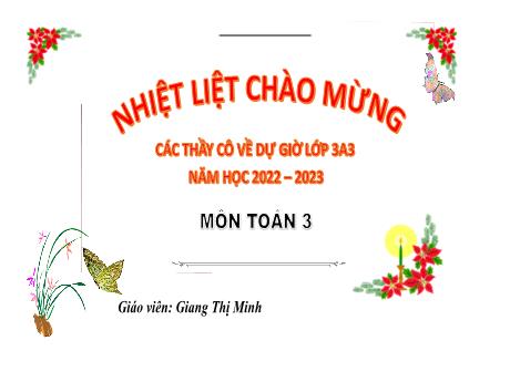 Bài giảng Toán 3 - Luyện tập chung - Năm học 2022-2023 - Giang Thị Minh