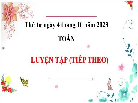 Bài giảng Toán 3 - Luyện tập (Tiếp theo) - Năm học 2023-2024