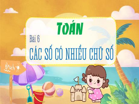 Bài giảng Toán 4 - Bài 6: Các số có nhiều chữ số