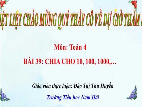 Bài giảng Toán 4 (Cánh diều) - Bài 39: Chia cho 10, 100, 1 000,.. - Đào Thị Thu Huyền