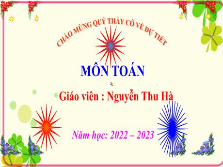 Bài giảng Toán 5 - Chia một số thập phân cho một số thập phân - Năm học 2022-2023 - Nguyễn Thu Hà