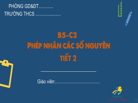 Bài giảng Toán 6 - Bài 5: Phép nhân các số nguyên (Tiết 2)