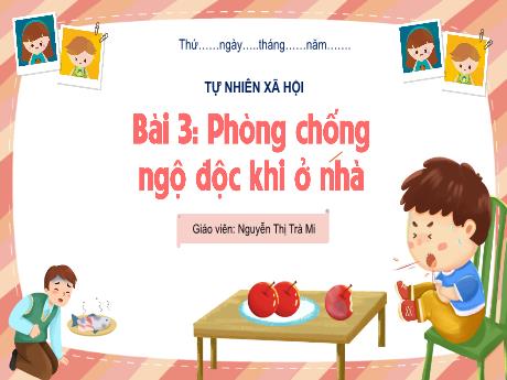 Bài giảng Tự nhiên xã hội 2 - Bài 3: Phòng tránh ngộ độc khi ở nhà - Nguyễn Thị Trà Mi